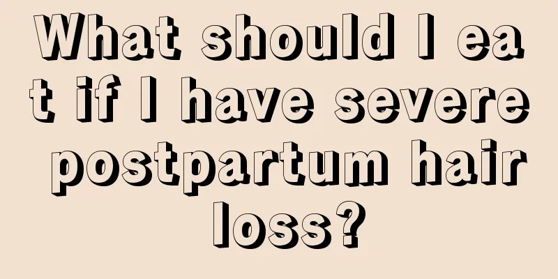 What should I eat if I have severe postpartum hair loss?