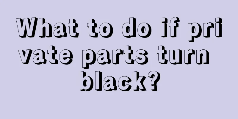 What to do if private parts turn black?