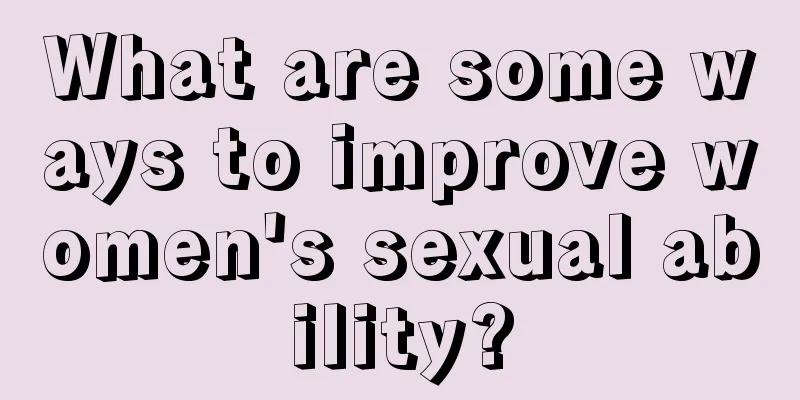 What are some ways to improve women's sexual ability?