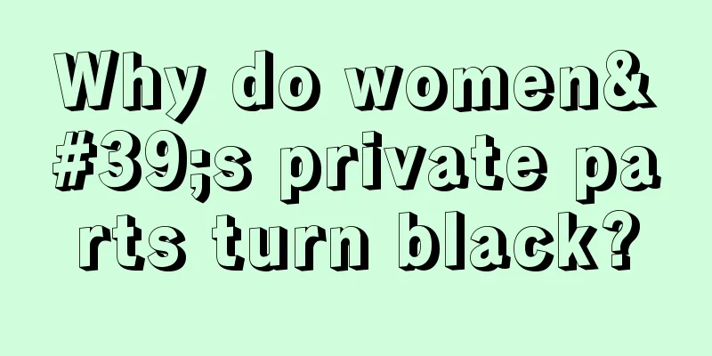 Why do women's private parts turn black?