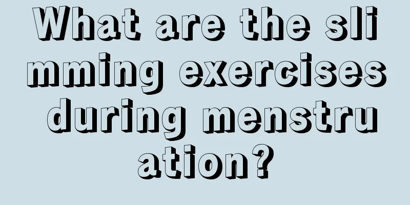 What are the slimming exercises during menstruation?