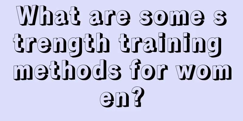 What are some strength training methods for women?