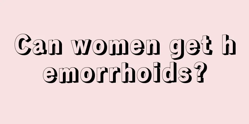 Can women get hemorrhoids?