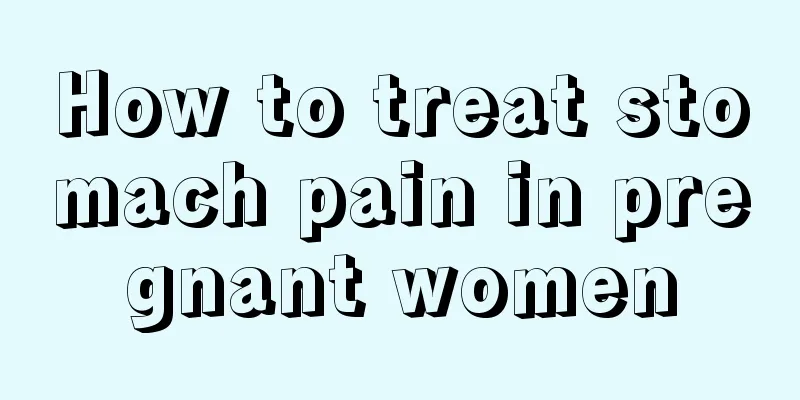 How to treat stomach pain in pregnant women