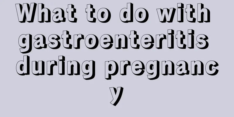 What to do with gastroenteritis during pregnancy