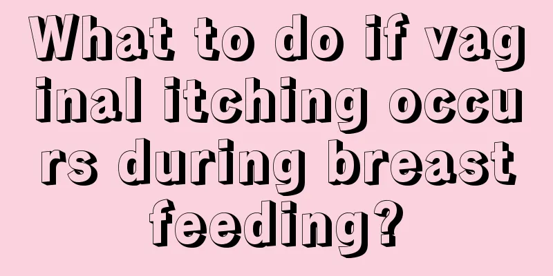 What to do if vaginal itching occurs during breastfeeding?