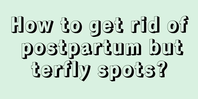 How to get rid of postpartum butterfly spots?