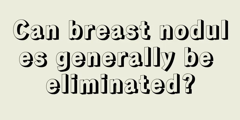 Can breast nodules generally be eliminated?