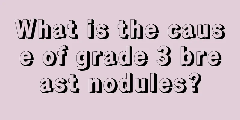 What is the cause of grade 3 breast nodules?