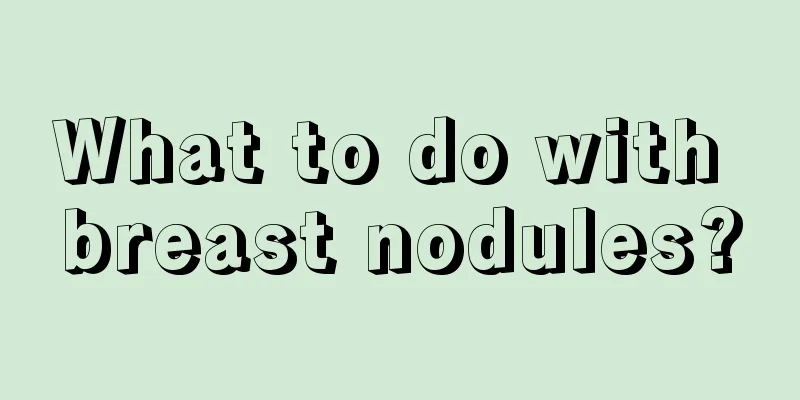 What to do with breast nodules?