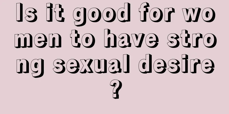 Is it good for women to have strong sexual desire?