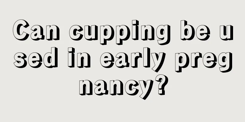 Can cupping be used in early pregnancy?