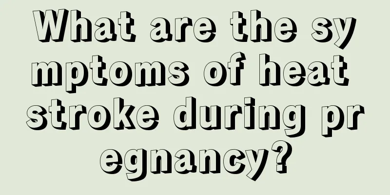 What are the symptoms of heat stroke during pregnancy?