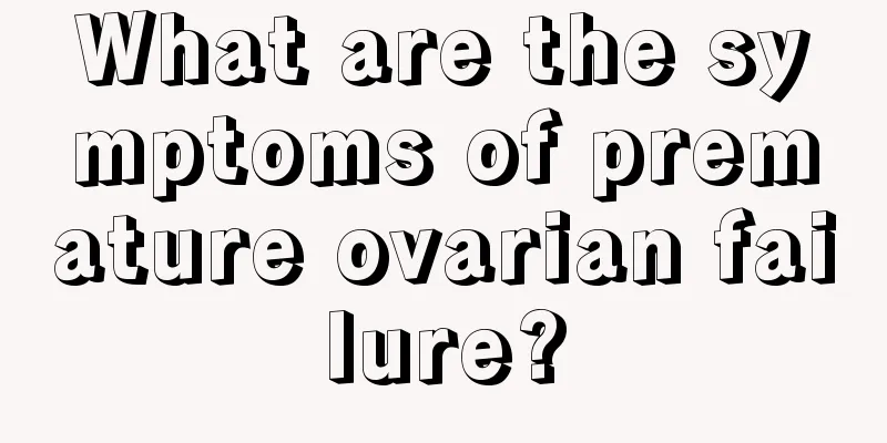 What are the symptoms of premature ovarian failure?