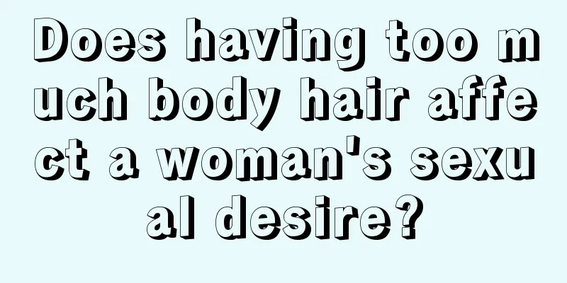 Does having too much body hair affect a woman's sexual desire?