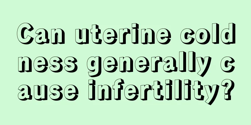 Can uterine coldness generally cause infertility?