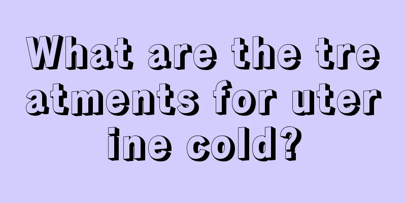 What are the treatments for uterine cold?