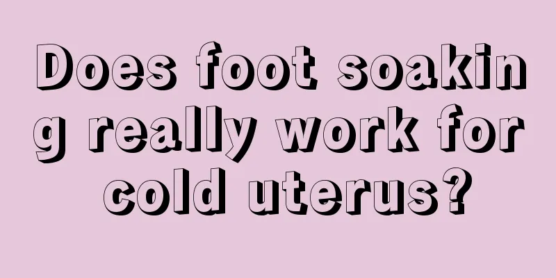 Does foot soaking really work for cold uterus?