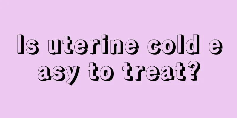 Is uterine cold easy to treat?