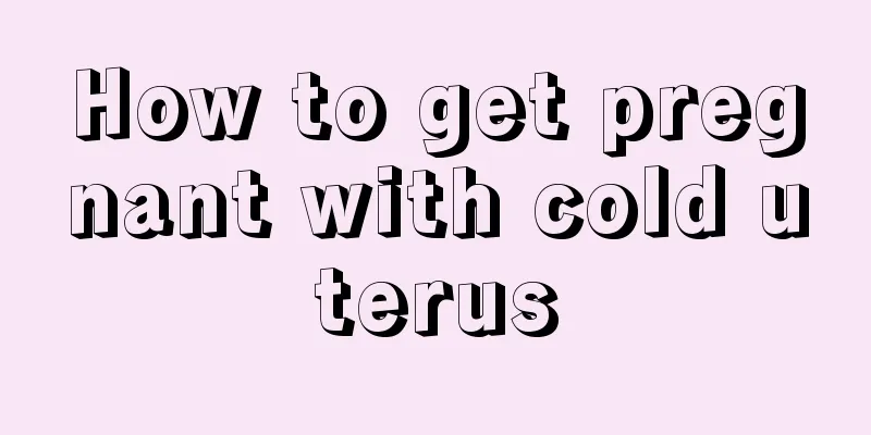 How to get pregnant with cold uterus