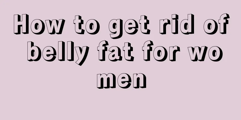 How to get rid of belly fat for women