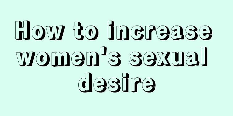 How to increase women's sexual desire