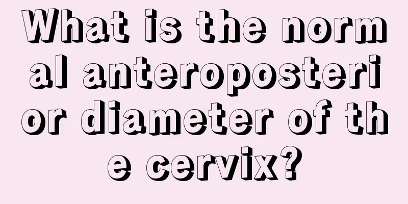 What is the normal anteroposterior diameter of the cervix?