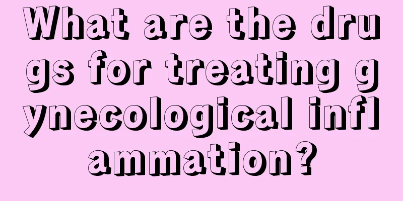 What are the drugs for treating gynecological inflammation?