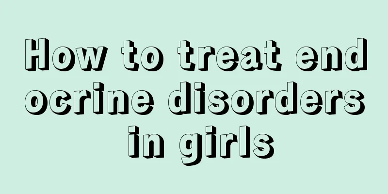 How to treat endocrine disorders in girls