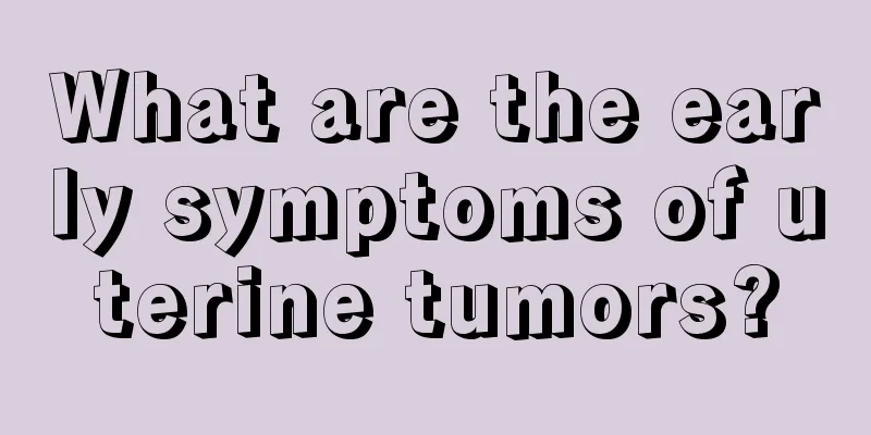 What are the early symptoms of uterine tumors?