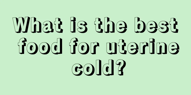 What is the best food for uterine cold?