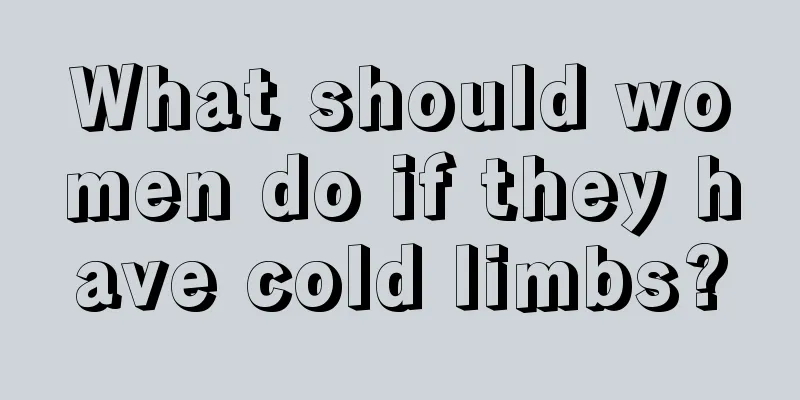 What should women do if they have cold limbs?