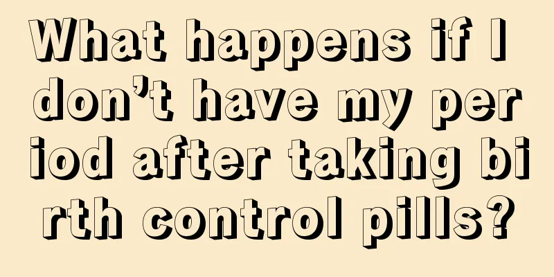 What happens if I don’t have my period after taking birth control pills?