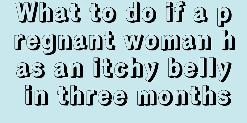 What to do if a pregnant woman has an itchy belly in three months