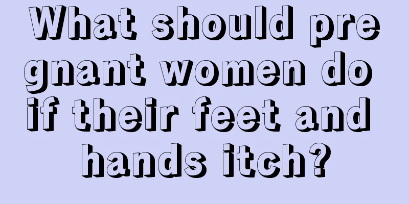 What should pregnant women do if their feet and hands itch?