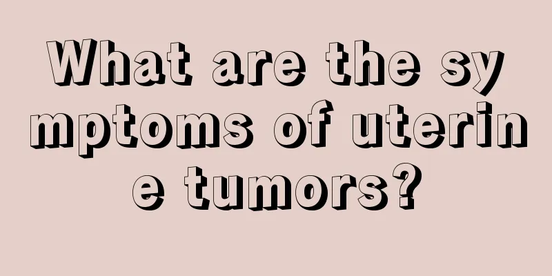 What are the symptoms of uterine tumors?