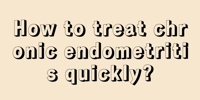 How to treat chronic endometritis quickly?