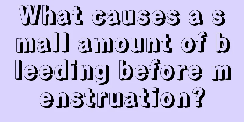 What causes a small amount of bleeding before menstruation?