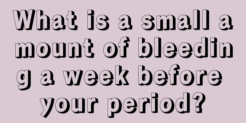 What is a small amount of bleeding a week before your period?