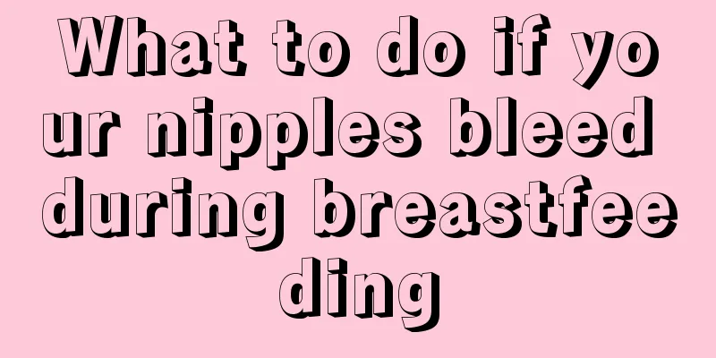 What to do if your nipples bleed during breastfeeding