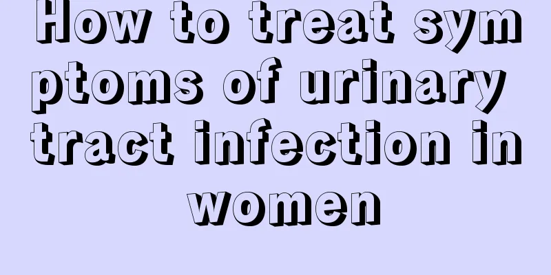 How to treat symptoms of urinary tract infection in women