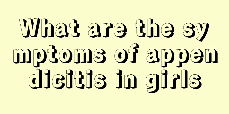 What are the symptoms of appendicitis in girls