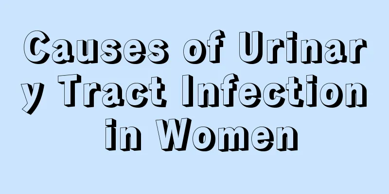 Causes of Urinary Tract Infection in Women