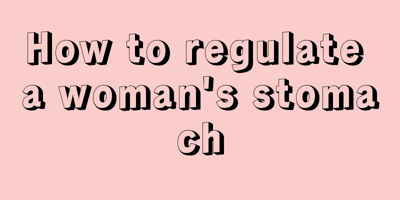 How to regulate a woman's stomach