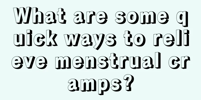 What are some quick ways to relieve menstrual cramps?