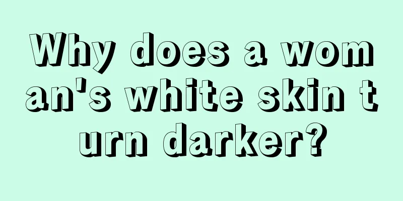 Why does a woman's white skin turn darker?