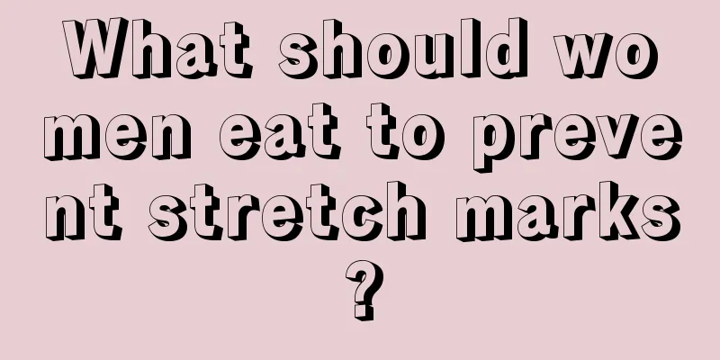 What should women eat to prevent stretch marks?