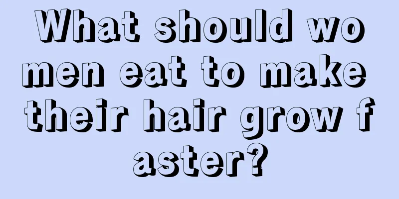 What should women eat to make their hair grow faster?