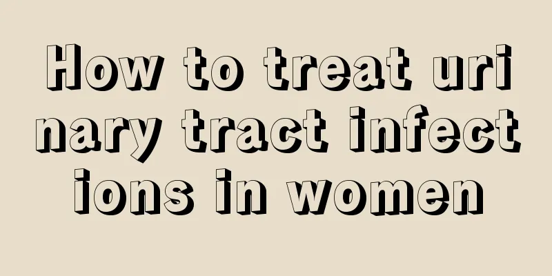 How to treat urinary tract infections in women