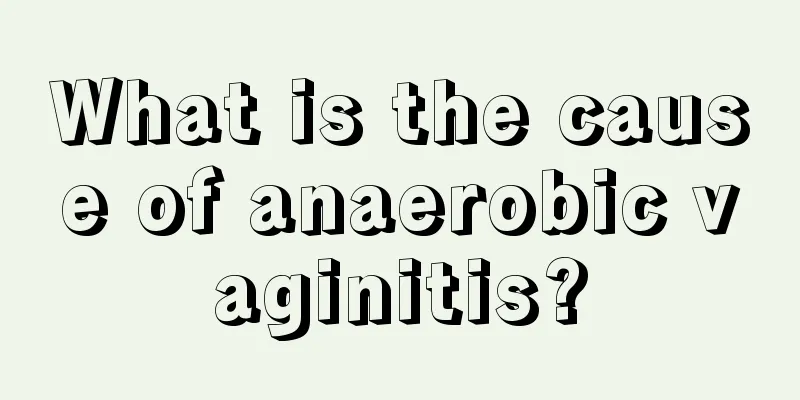 What is the cause of anaerobic vaginitis?